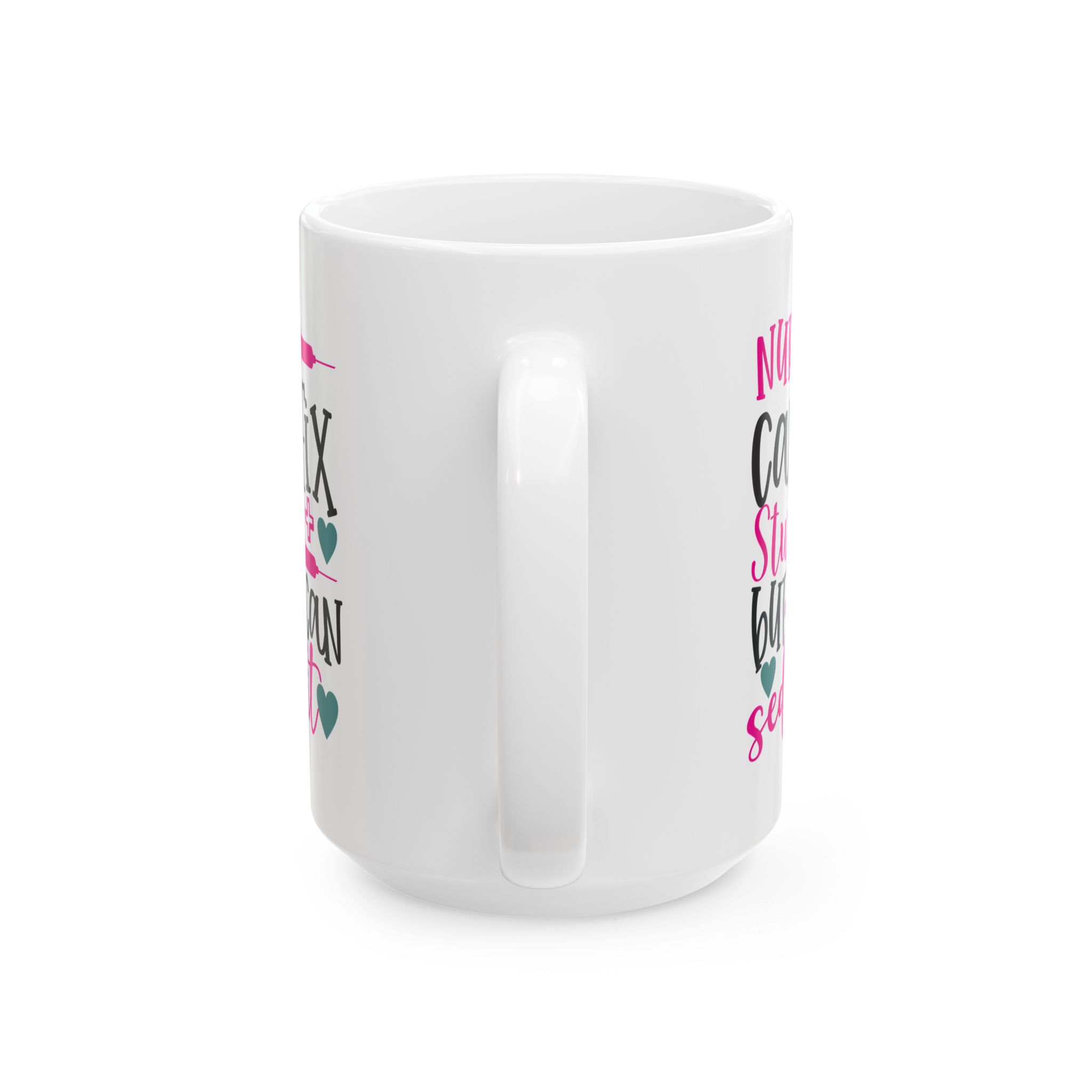 Nurses Can't Fix Stupid | But We Can Sedate It – Medical Coffee Mug – 11oz/15oz Ceramic Mug - Image 9