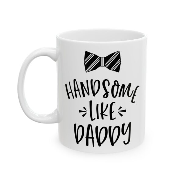 13756620243455614357_2048.jpeg Handsome Like Daddy Baby Mug – New Parent Gift Coffee Mug – 11oz/15oz Ceramic Mug