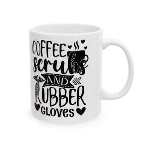 Coffee Scrubs and Rubber Gloves – Medical Coffee Mug – 11oz/15oz Ceramic Mug