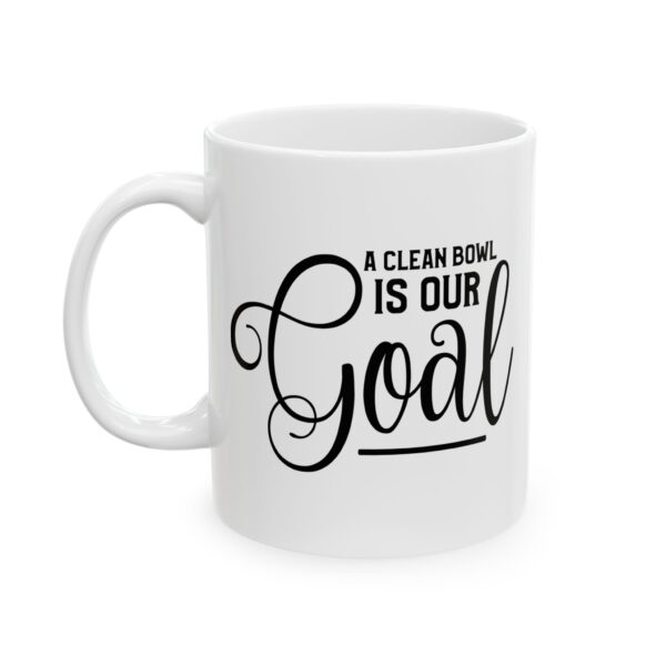 1379286176440352864_2048-2.jpeg A Clean Bowl Is Our Goal Bathroom Humor Mug – Funny Gift Coffee Mug – 11oz/15oz Ceramic Mug