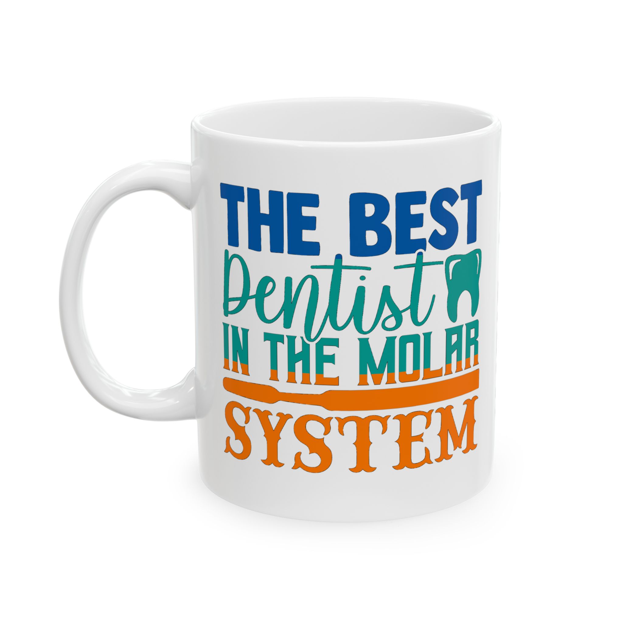 Dentist Mug – "The Best Dentist in the Molar System" Personalized Ceramic Coffee Cup (11oz/15oz) - Image 3