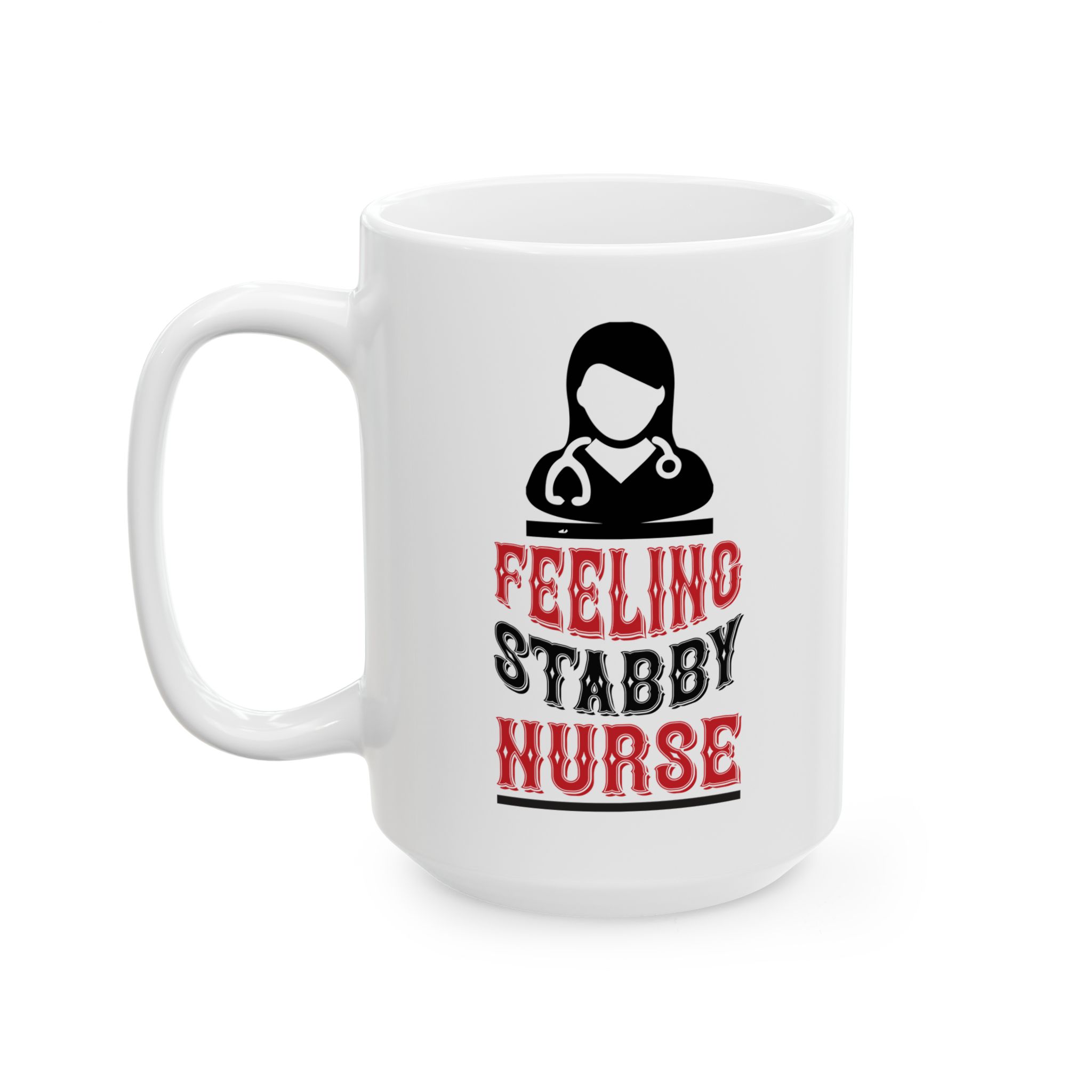 Feeling Stabby Nurse – Medical Coffee Mug – 11oz/15oz Ceramic Mug - Image 8