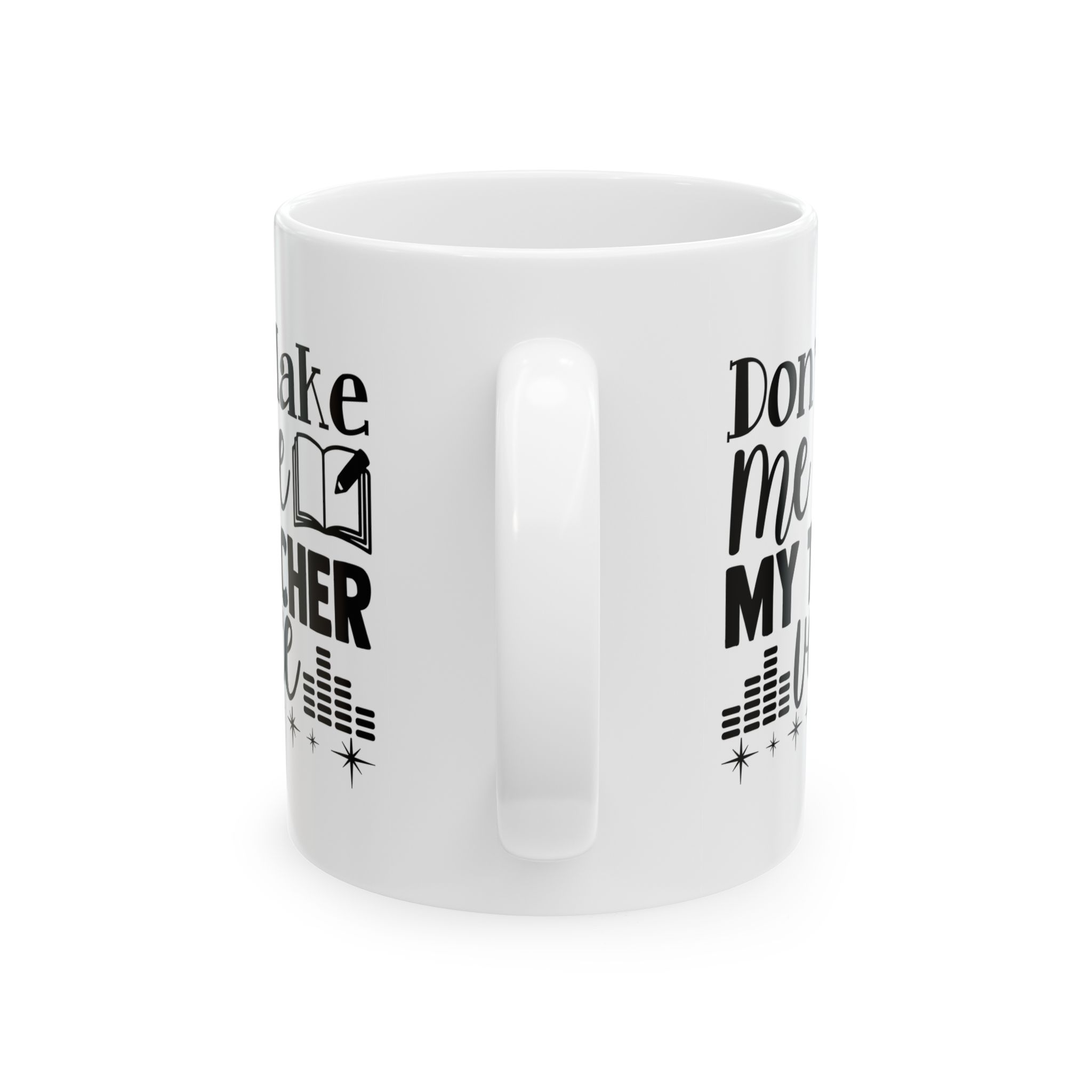 Funny Teacher Coffee Mug – Gift for Teacher – (11oz/15oz) Ceramic Mug - Image 4