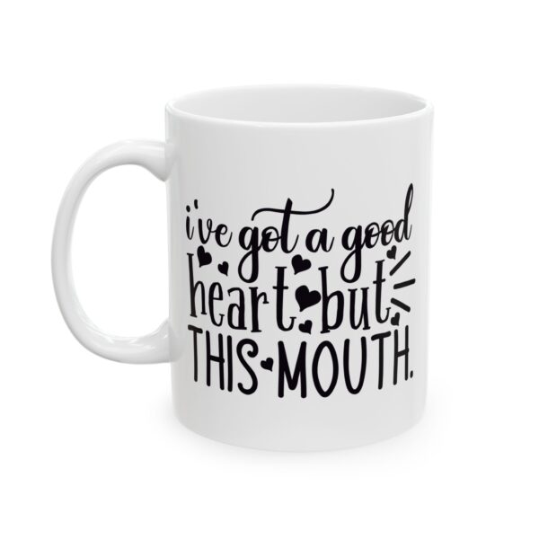 13846426803411358714_2048.jpeg I've Got a Good Heart But This Mouth Mug – Funny Gift Coffee Mug – 11oz/15oz Ceramic Mug