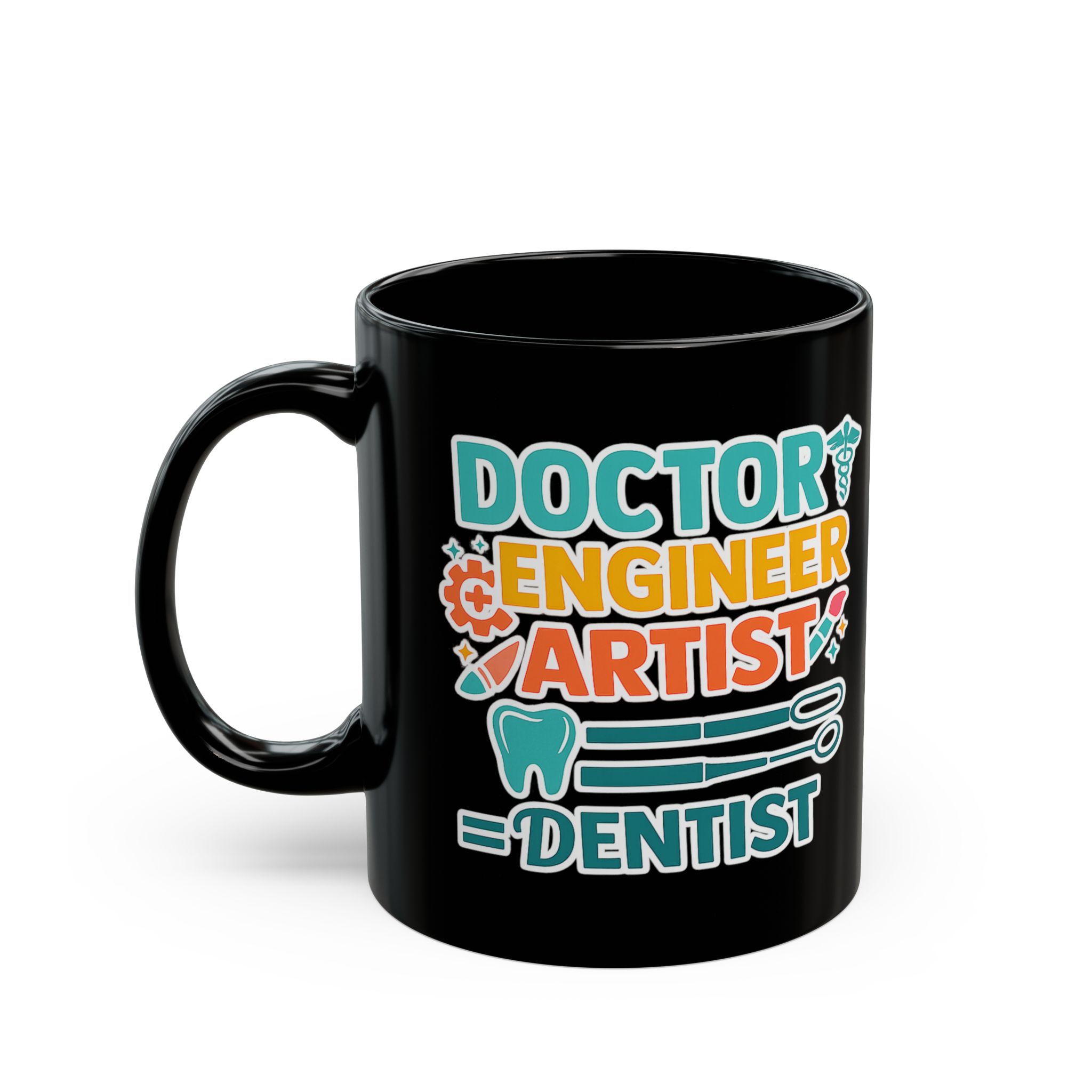 Dentist Mug — "Doctor Engineer Artist = Dentist" Personalized Black Coffee Cup - Image 3