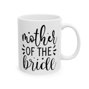 Mother of the Bride Wedding Mug – Wedding Party Coffee Mug – 11oz/15oz Ceramic Mug
