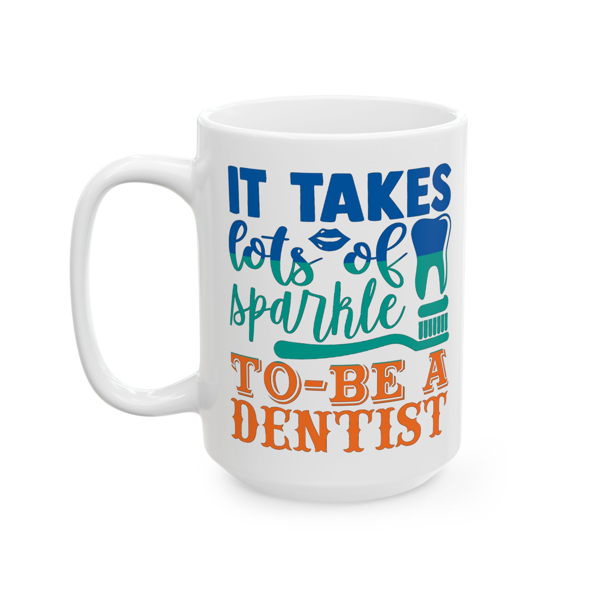 Personalized Dentist Mug – "It Takes A Lot of Sparkle To Be A Dentist" Ceramic Coffee Cup (11oz/15oz) - Image 8