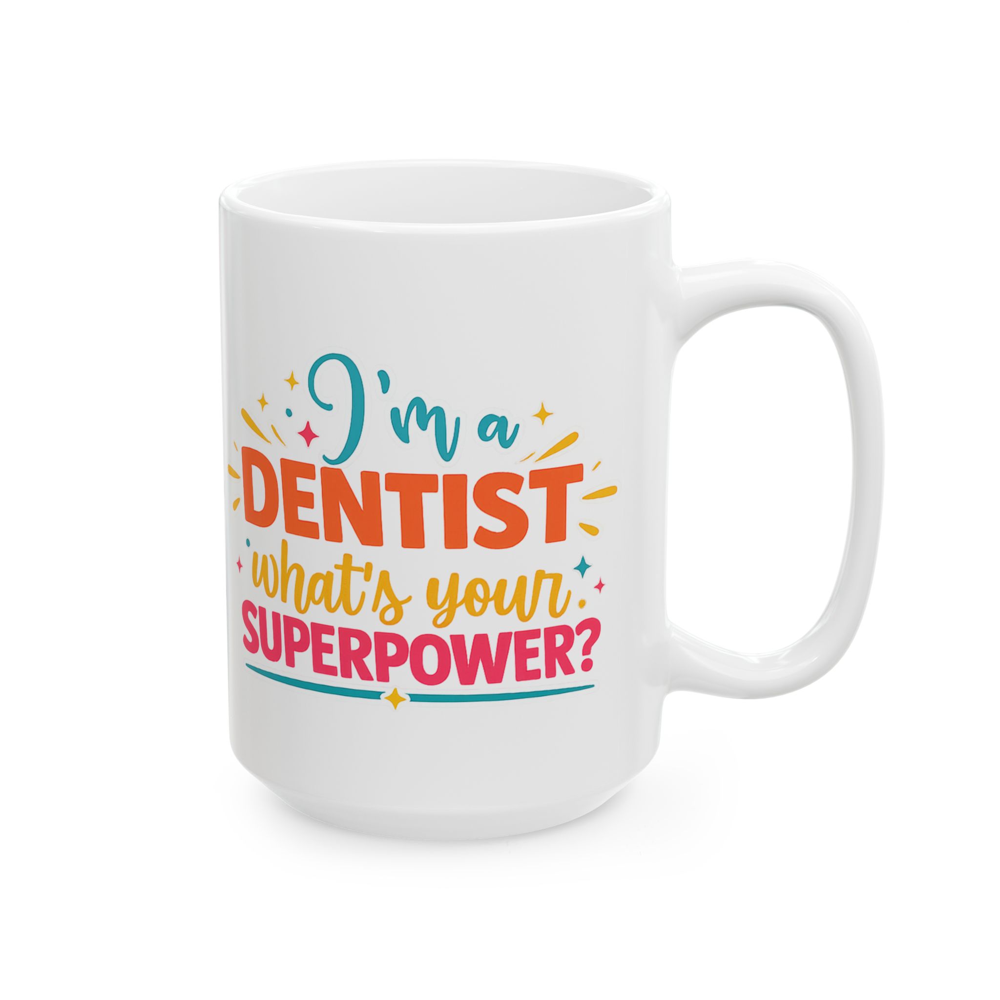 Dentist Ceramic Mug — “I'm a Dentist: What’s Your Superpower?” Personalized Coffee Cup - Image 6