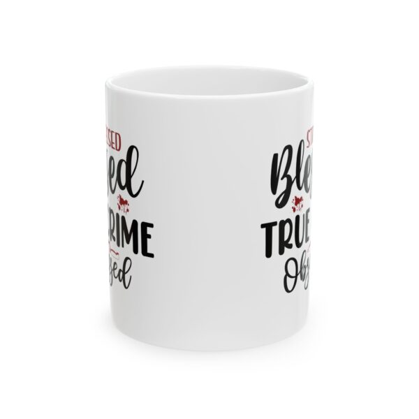 1394908873392322426_2048-1.jpeg Stressed Blessed True Crime Obsessed Mug — 11oz/15oz Coffee Cup for True Crime Fans