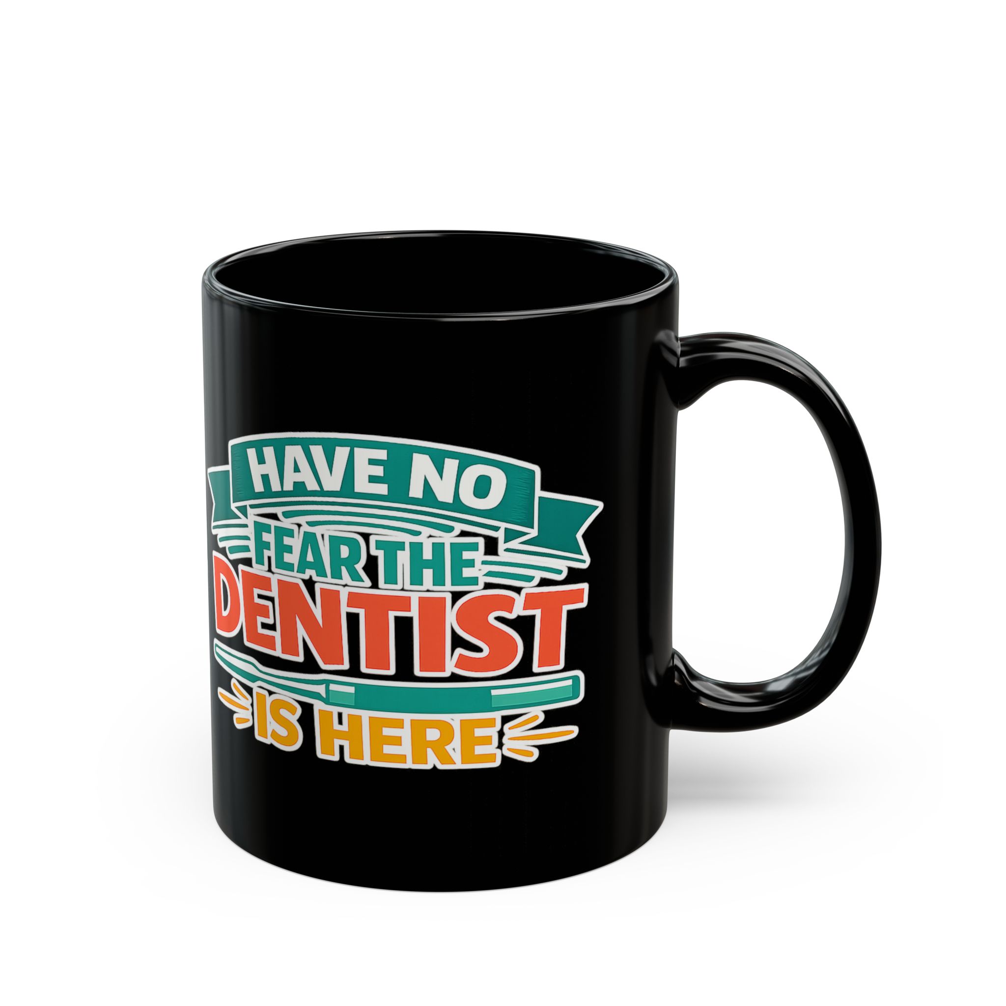 Dentist Mug "Have No Fear The Dentist Is Here" Black Coffee Mug – Personalized Dentist Gift (11oz/15oz)