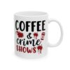 14024010031038945067_2048-1.jpeg Coffee & Crime Shows Mug — True Crime Lover 11oz/15oz Coffee Cup