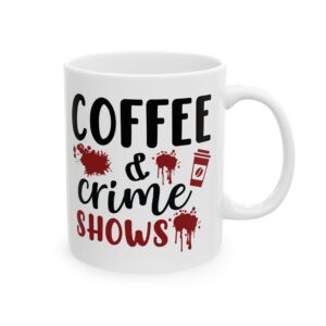 14024010031038945067_2048-1.jpeg Coffee & Crime Shows Mug — True Crime Lover 11oz/15oz Coffee Cup
