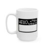 14079832199744987317_2048.jpeg Hello My Name Is Mug – Funny Gift Coffee Mug – 11oz/15oz Ceramic Mug