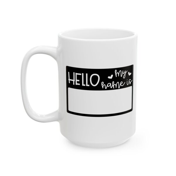 14079832199744987317_2048.jpeg Hello My Name Is Mug – Funny Gift Coffee Mug – 11oz/15oz Ceramic Mug
