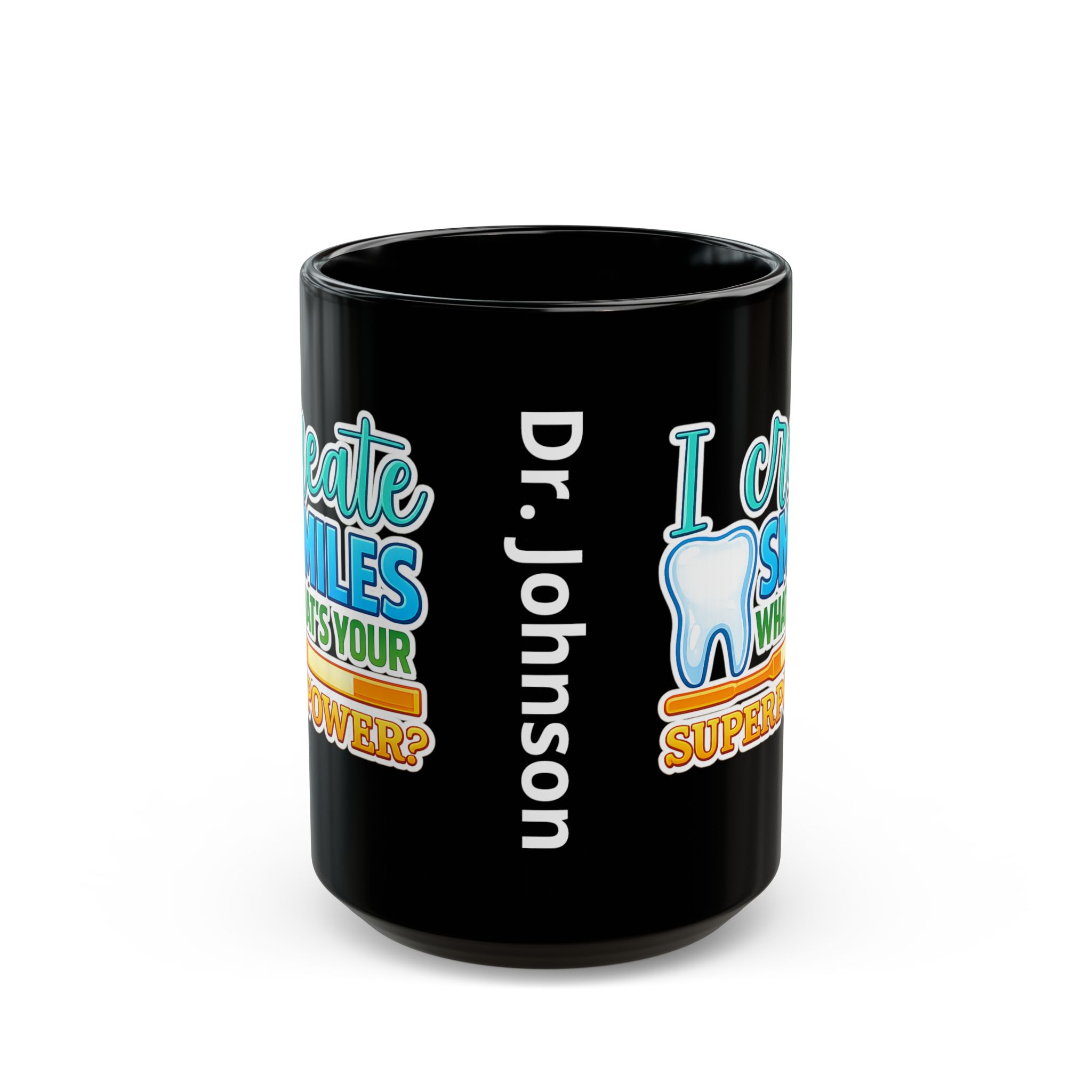 Dentist Mug — "I Create Smiles, What's Your Superpower?" Personalized Black Coffee Cup - Image 7