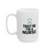 14108181042659064305_2048.jpeg Nurse Coffee Mug - "Trust Me I'm a Nurse" 11oz/15oz