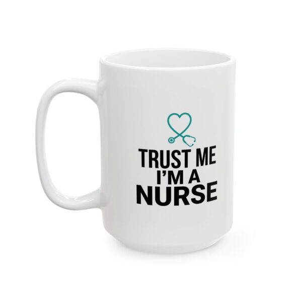 14108181042659064305_2048.jpeg Nurse Coffee Mug - "Trust Me I'm a Nurse" 11oz/15oz