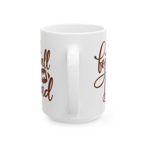 Football Dad Football Mug – Football Fan Coffee Mug – 11oz/15oz Ceramic Mug