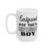 14172269695095158988_2048.jpeg Girlfriend of the Birthday Boy Birthday Mug – Birthday Gift Coffee Mug – 11oz/15oz Ceramic Mug