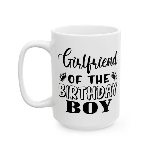 14172269695095158988_2048.jpeg Girlfriend of the Birthday Boy Birthday Mug – Birthday Gift Coffee Mug – 11oz/15oz Ceramic Mug