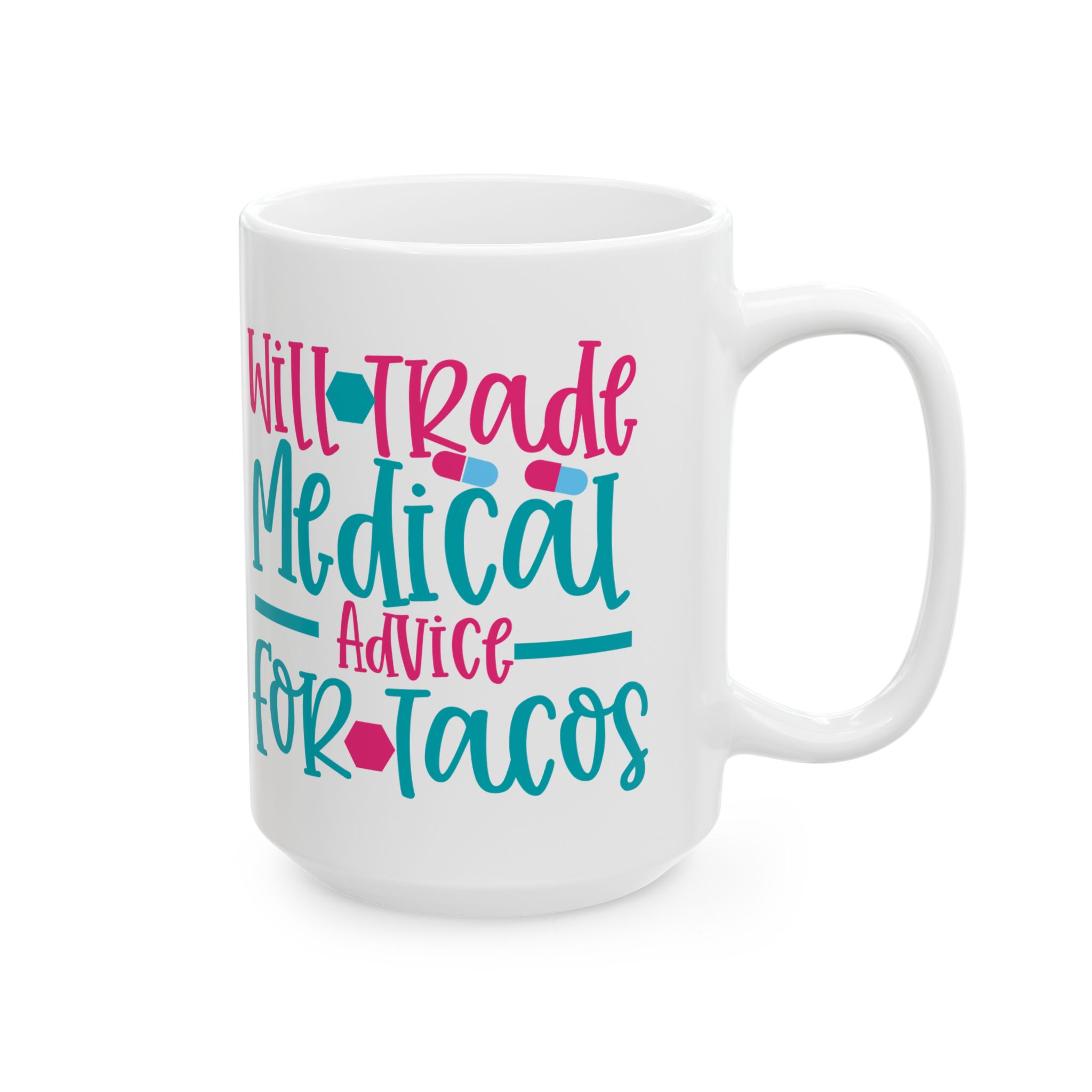 Will Trade Medical Advice For Tacos– Medical Coffee Mug – 11oz/15oz Ceramic Mug - Image 6