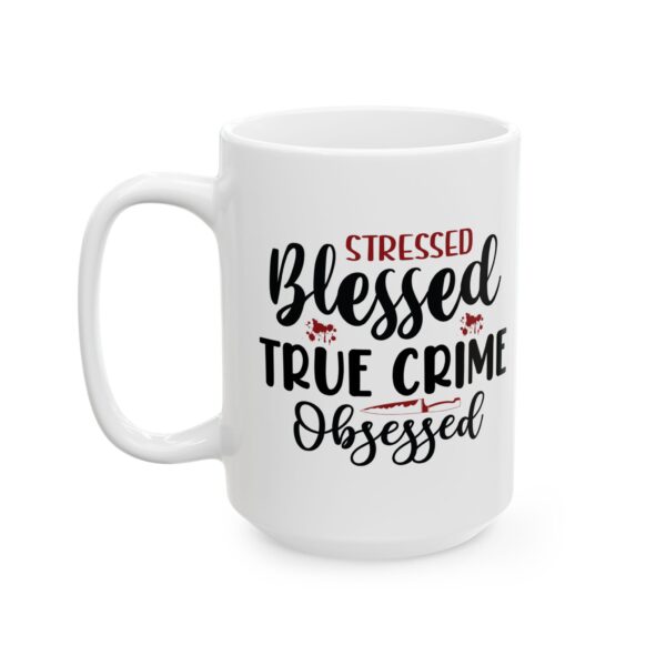 14340403730242455623_2048-1.jpeg Stressed Blessed True Crime Obsessed Mug — 11oz/15oz Coffee Cup for True Crime Fans