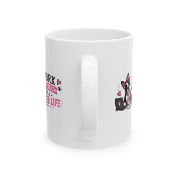 14457189157901356165_2048.jpeg I Work So My Dog Has a Better Life Boston Terrier Dog Lover Mug – Dog Mom Dog Dad Coffee Mug – 11oz/15oz Ceramic Mug