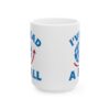 I've Had a Ball Globe Pilot Mug – Aviation Gift Coffee Mug – 11oz/15oz Ceramic Mug