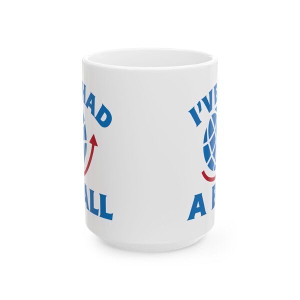 I've Had a Ball Globe Pilot Mug – Aviation Gift Coffee Mug – 11oz/15oz Ceramic Mug