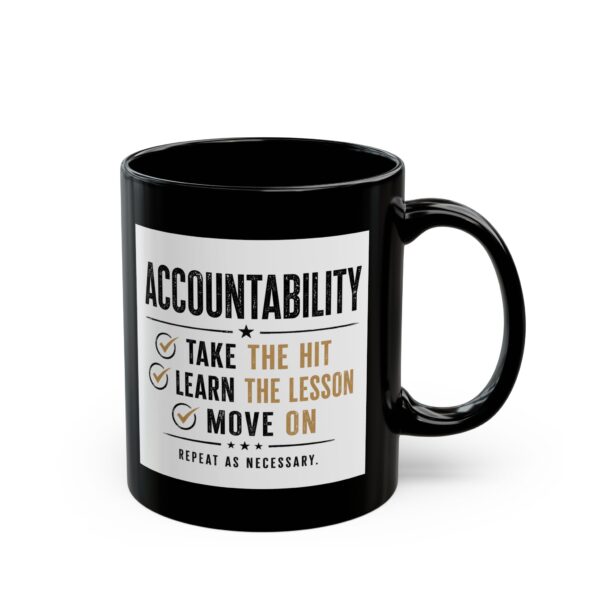 Accountability Take the Hit Learn the Lesson Move On Mug – Funny Gift Coffee Mug – 11oz/15oz Ceramic Mug