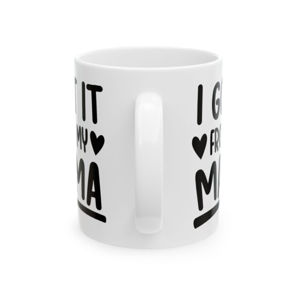 14524610024621839414_2048.jpeg I Got It From My Mama Baby Mug – New Parent Gift Coffee Mug – 11oz/15oz Ceramic Mug