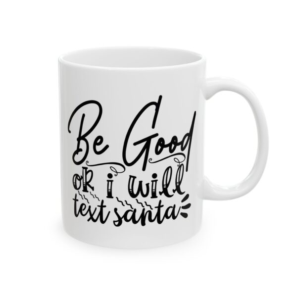 14551044429817671125_2048-1.jpeg Be Good or I Will Text Santa Mug – Funny Gift Coffee Mug – 11oz/15oz Ceramic Mug