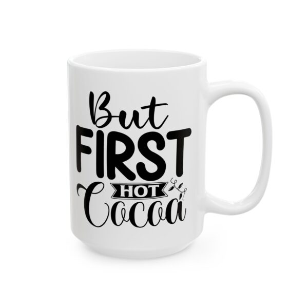 But First Hot Cocoa Winter Mug – Cozy Winter Coffee Mug – 11oz/15oz Ceramic Mug