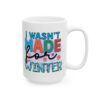 14591657789002243080_2048.jpeg I Wasn't Made for Winter Colorful Winter Mug – Cozy Winter Coffee Mug – 11oz/15oz Ceramic Mug