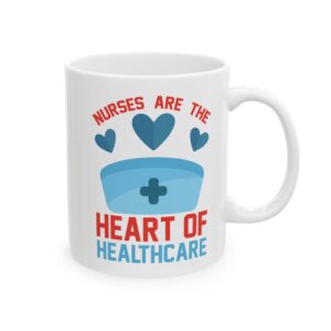 Nurses Are The Heart Of Healthcare – Medical Coffee Mug – 11oz/15oz Ceramic Mug