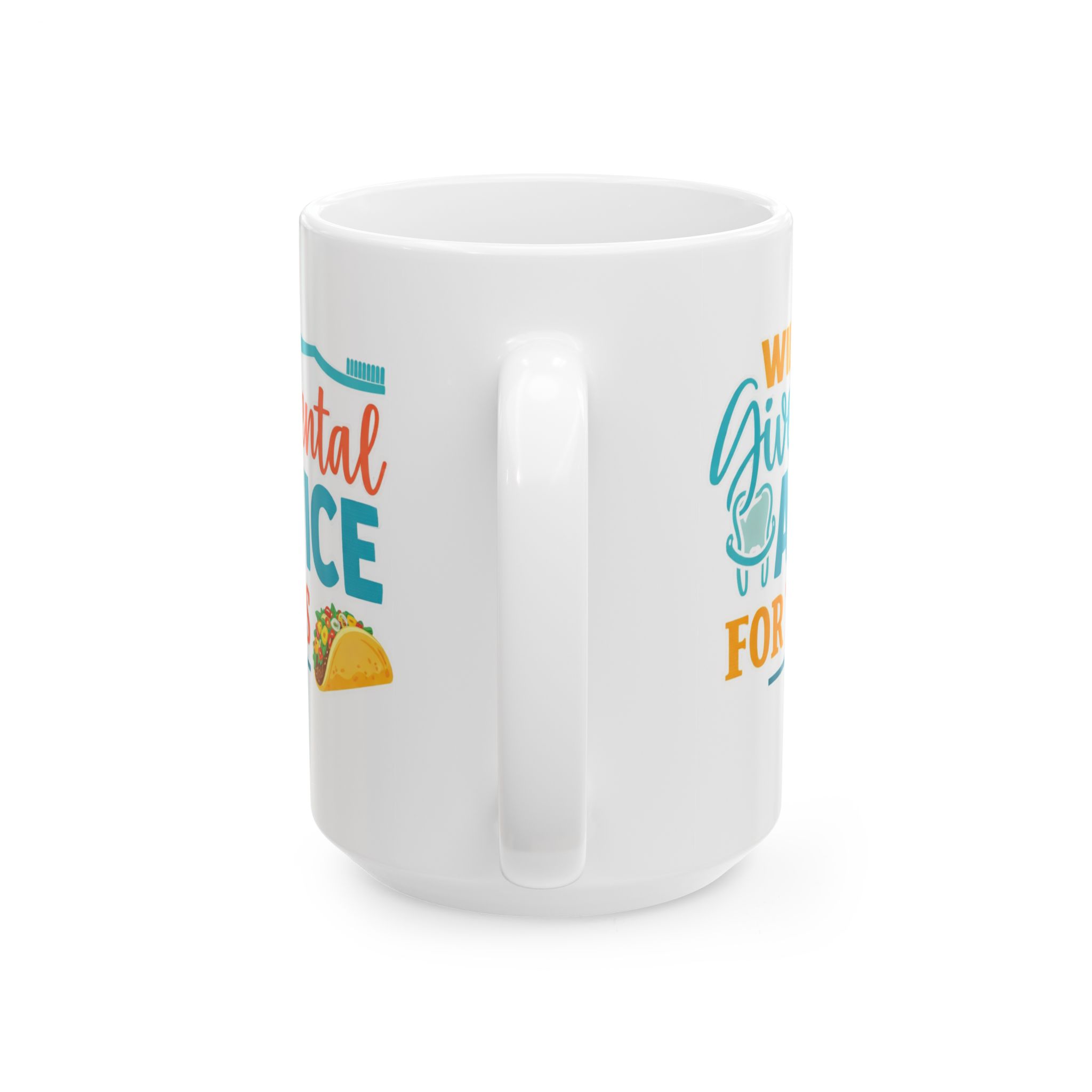 Dentist Coffee Mug — “Will Give Advice for Tacos” Personalized Ceramic Mug (11oz/15oz) - Image 9