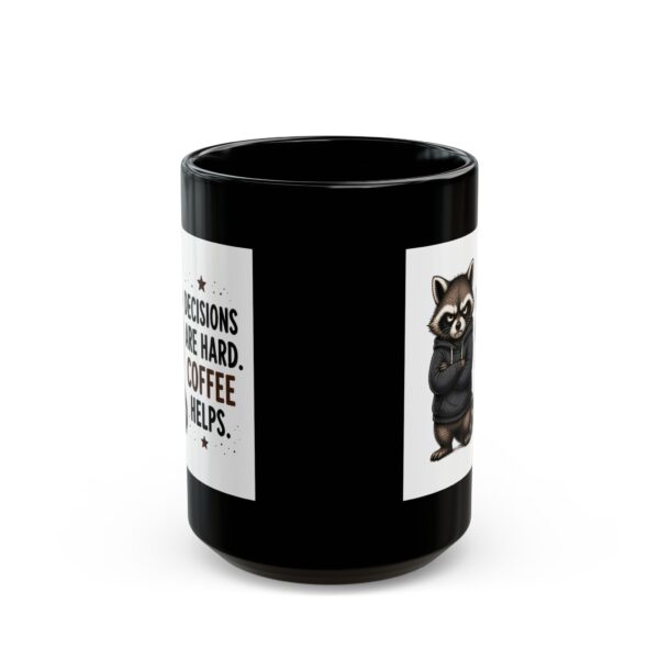 14641395997266496829_2048.jpeg Decisions Are Hard Coffee Helps Funny Raccoon Mug – Sarcastic Gift Coffee Mug – 11oz/15oz Ceramic Mug