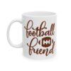 Football Friend Football Mug – Football Fan Coffee Mug – 11oz/15oz Ceramic Mug