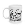 14705490456362379137_2048-1.jpeg Be Good or I Will Text Santa Mug – Funny Gift Coffee Mug – 11oz/15oz Ceramic Mug