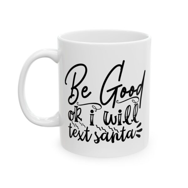14705490456362379137_2048-1.jpeg Be Good or I Will Text Santa Mug – Funny Gift Coffee Mug – 11oz/15oz Ceramic Mug