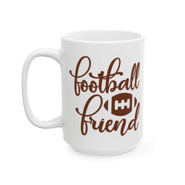 Football Friend Football Mug – Football Fan Coffee Mug – 11oz/15oz Ceramic Mug