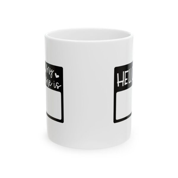 14759581484601211437_2048.jpeg Hello My Name Is Mug – Funny Gift Coffee Mug – 11oz/15oz Ceramic Mug