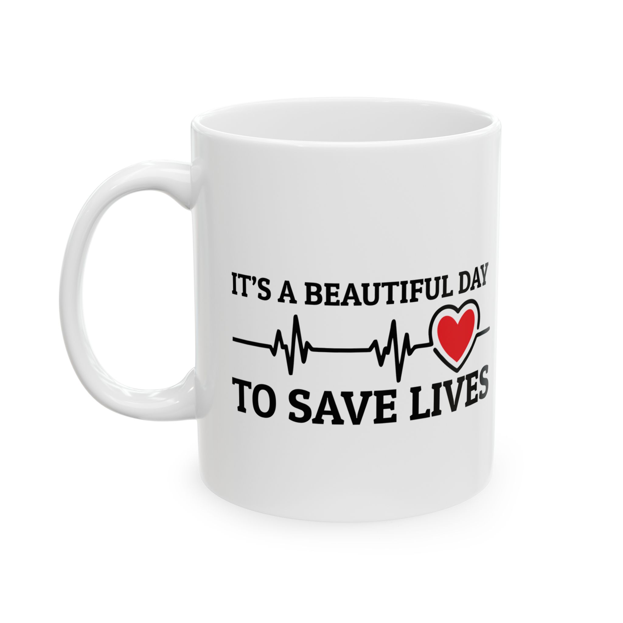 It's A Beautiful Day To Save Lives – Medical Coffee Mug – 11oz/15oz Ceramic Mug - Image 3
