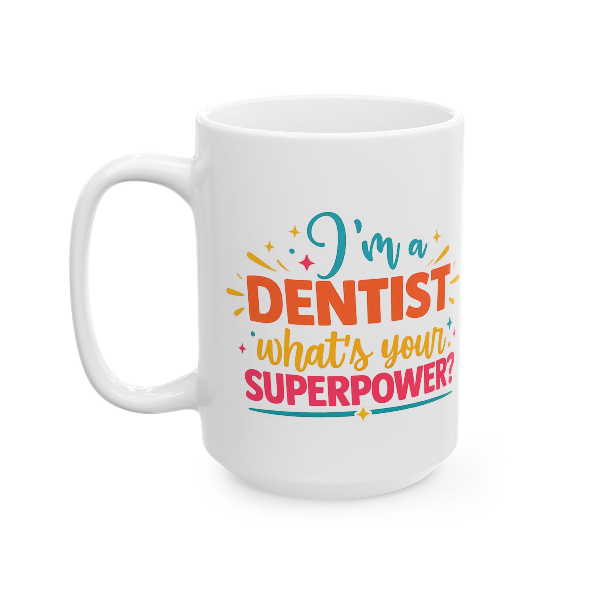 Dentist Ceramic Mug — “I'm a Dentist: What’s Your Superpower?” Personalized Coffee Cup - Image 8