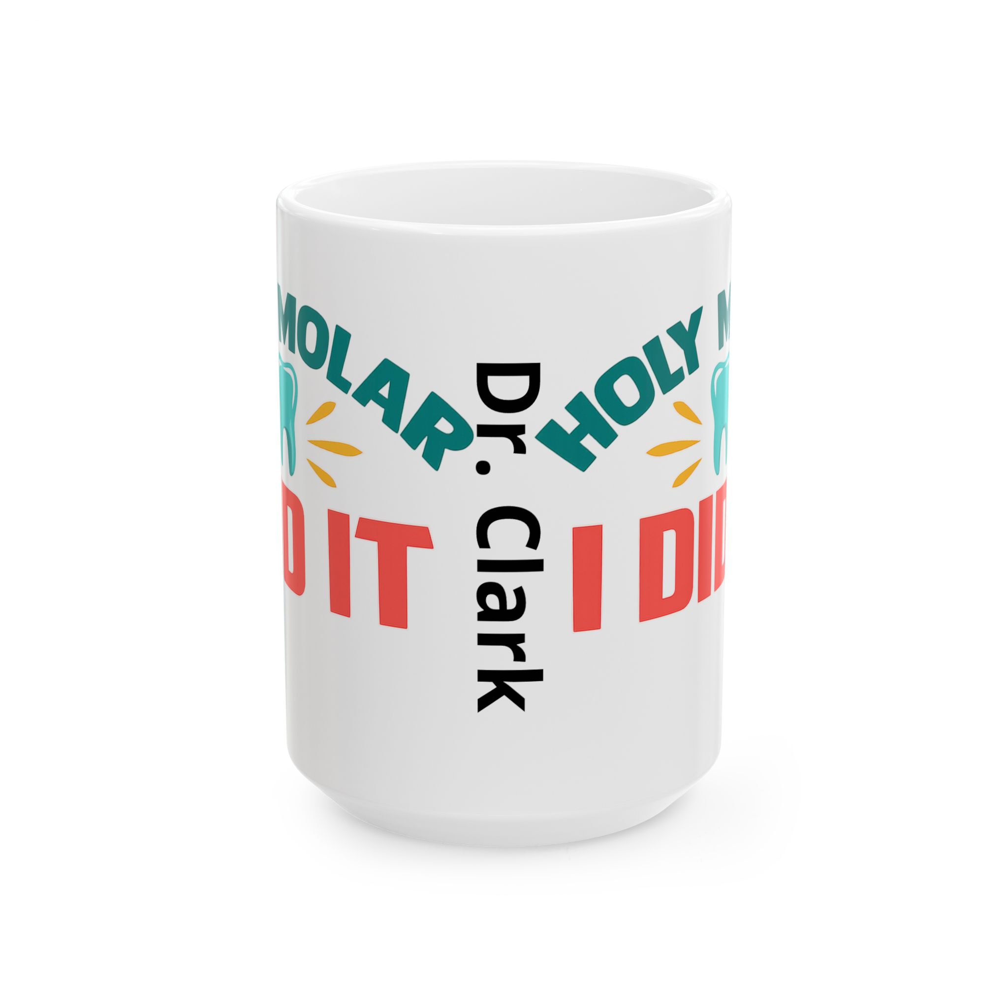 Ceramic Mug — Personalized Funny Dental Humor Mug (‘Holy Molar I Did It’ with Tooth & Molar Graphic) - Image 7