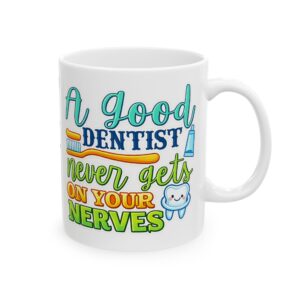 Dentist Coffee Mug — “A Good Dentist Never Brushes On Your Nerves” Personalized Ceramic Mug