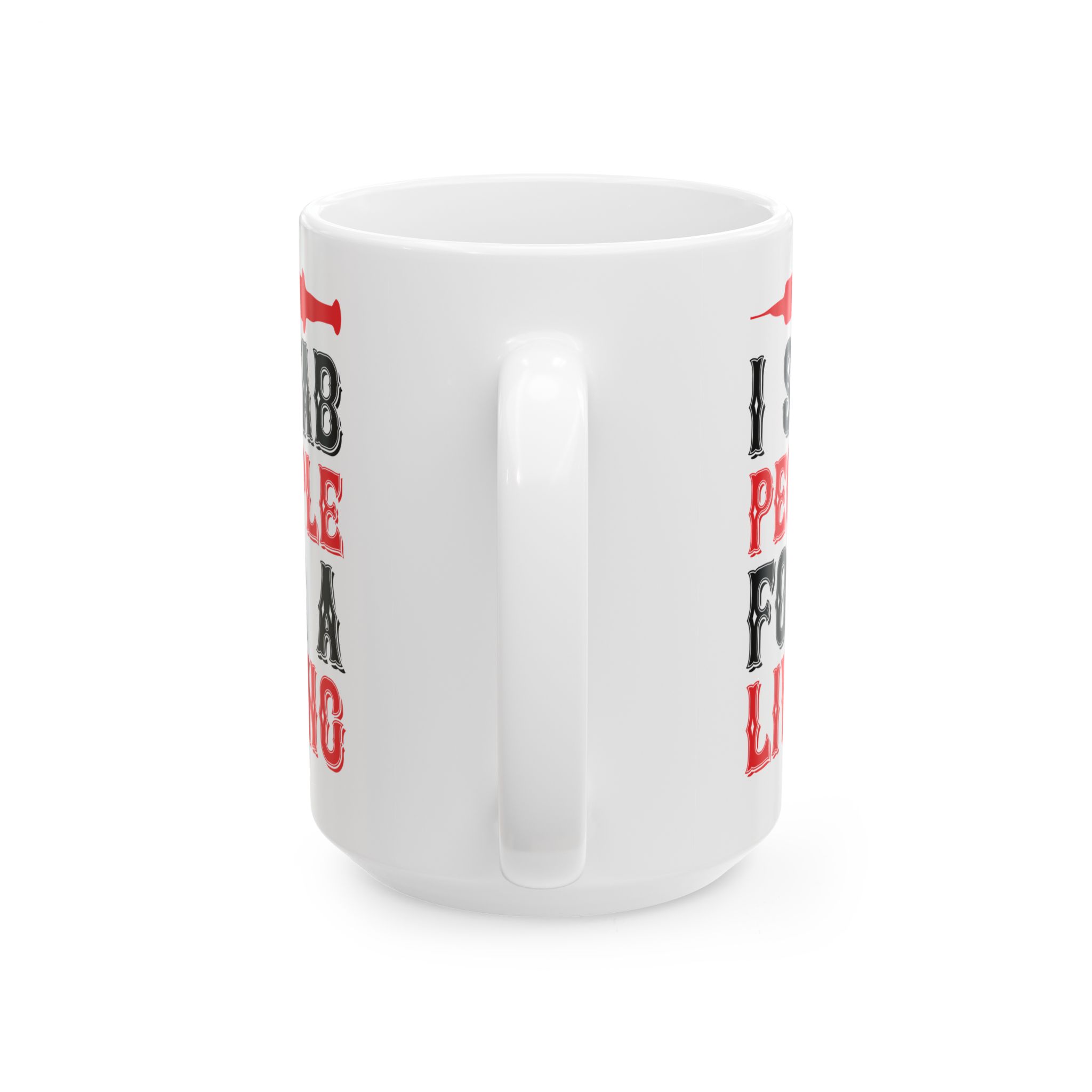 I Stab People For A Living – Medical Coffee Mug – 11oz/15oz Ceramic Mug - Image 9