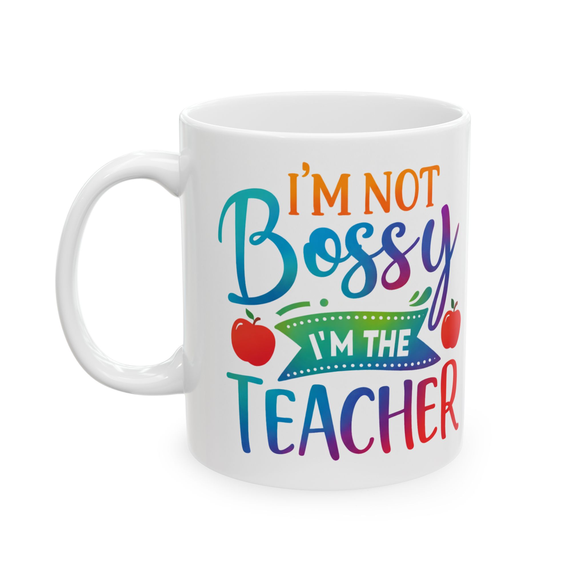 Teacher Appreciation Mug — “I’m Not Bossy, I’m the Teacher” Colorful Ceramic Coffee Cup (11oz/15oz) - Image 3