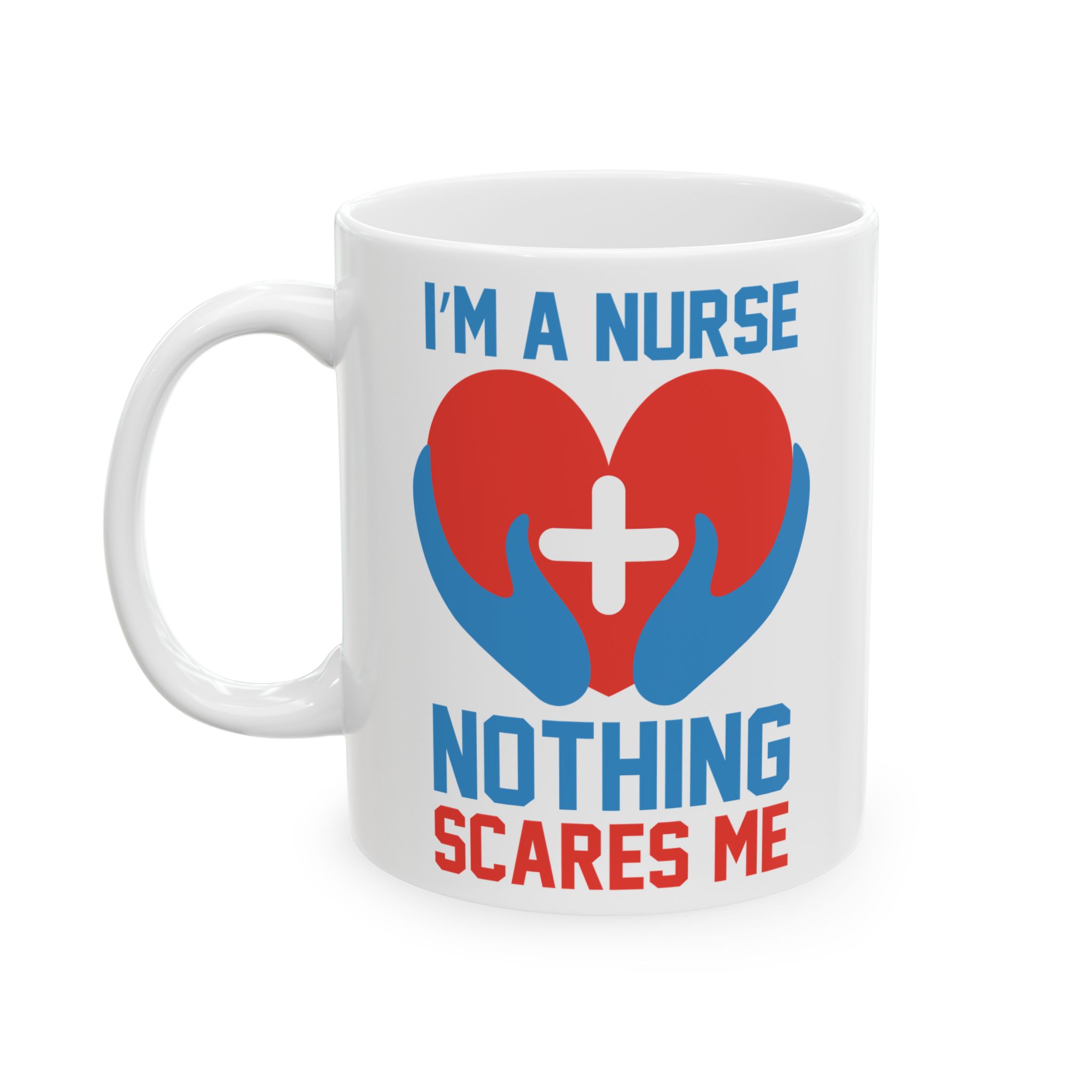 I'm A Nurse Nothing Scares Me – Medical Coffee Mug – 11oz/15oz Ceramic Mug - Image 3