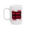 No Pain No Gain Gym Mug – Gym Fan Coffee Mug – 11oz/15oz Ceramic Mug
